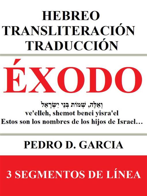 Title details for Éxodo--Hebreo Transliteración Traducción by Pedro D. Garcia - Wait list